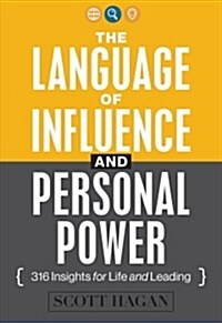 The Language of Influence and Personal Power: 316 Insights for Life and Leading (Paperback)