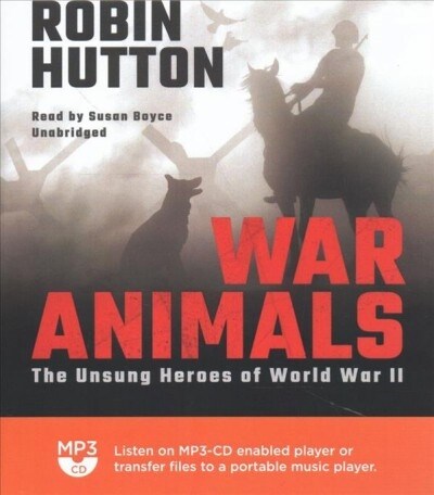 War Animals: The Unsung Heroes of World War II (MP3 CD)