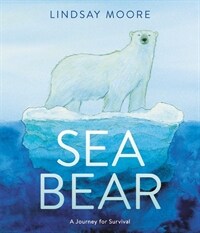 Sea Bear: A Journey for Survival (Hardcover)