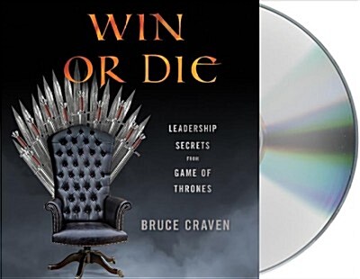 Win or Die: Leadership Secrets from Game of Thrones (Audio CD)