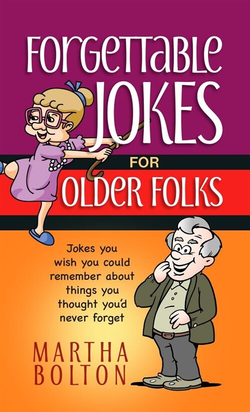 Forgettable Jokes for Older Folks: Jokes You Wish You Could Remember about Things You Thought Youd Never Forget (Paperback)