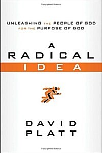 A Radical Idea: Unleashing the People of God for the Purpose of God (Paperback)