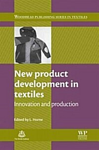 New Product Development in Textiles: Innovation and Production (Hardcover)