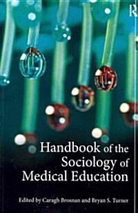 Handbook of the Sociology of Medical Education (Paperback, Reprint)