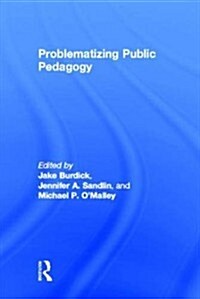 Problematizing Public Pedagogy (Hardcover, New)