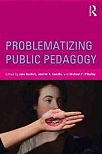 Problematizing Public Pedagogy (Paperback, New)