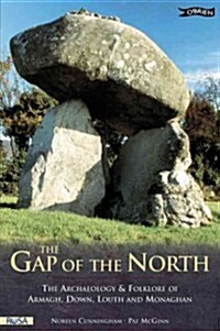 The Gap of the North: The Archaeology & Folklore of Armagh, Down, Louth and Monaghan (Paperback)