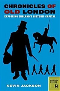 Chronicles of Old London: Exploring Englands Historic Capital (Paperback)