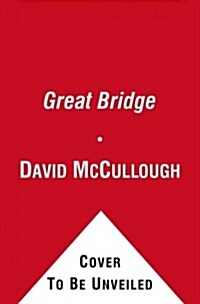 The Great Bridge: The Epic Story of the Building of the Brooklyn Bridge (Hardcover)