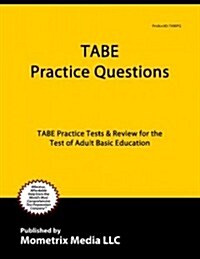 Tabe Practice Questions: Tabe Practice Tests & Exam Review for the Test of Adult Basic Education (Paperback)