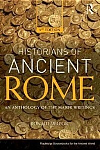 The Historians of Ancient Rome : An Anthology of the Major Writings (Paperback, 3 ed)