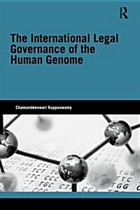 The International Legal Governance of the Human Genome (Paperback, 1st)