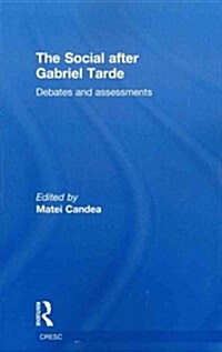 The Social After Gabriel Tarde : Debates and Assessments (Paperback)