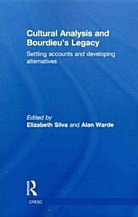 Cultural Analysis and Bourdieus Legacy : Settling Accounts and Developing Alternatives (Paperback)