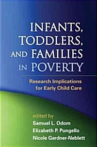 Infants, Toddlers, and Families in Poverty: Research Implications for Early Child Care (Hardcover)