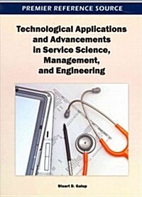 Technological Applications and Advancements in Service Science, Management, and Engineering (Hardcover)