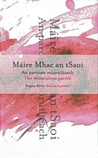 The Miraculous Parish / An Paroiste Mioruilteach Selected Poems / Rogha Danta (Hardcover)
