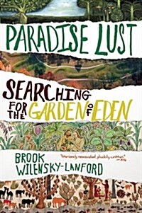 Paradise Lust: Searching for the Garden of Eden (Paperback)