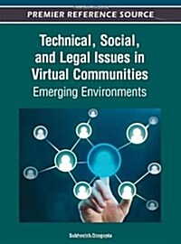 Technical, Social, and Legal Issues in Virtual Communities: Emerging Environments (Hardcover)