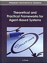Theoretical and Practical Frameworks for Agent-Based Systems (Hardcover)