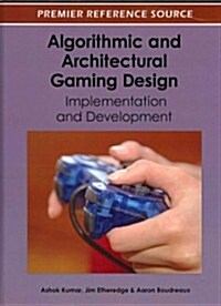 Algorithmic and Architectural Gaming Design: Implementation and Development (Hardcover)