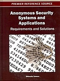 Anonymous Security Systems and Applications: Requirements and Solutions (Hardcover)