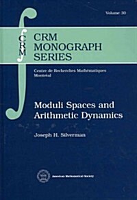 Moduli Spaces and Arithmetic Dynamics (Hardcover)