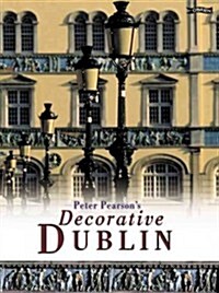 Peter Pearsons Decorative Dublin (Hardcover)