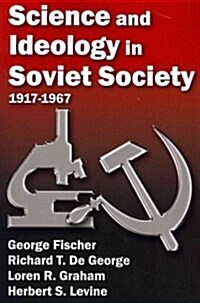 Science and Ideology in Soviet Society: 1917-1967 (Paperback)
