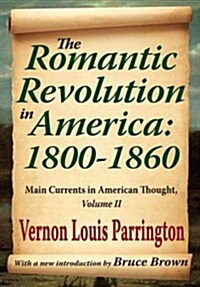 The Romantic Revolution in America: 1800-1860: Main Currents in American Thought (Paperback, Transaction)