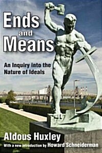 Ends and Means: An Inquiry Into the Nature of Ideals (Paperback)
