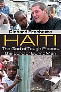 Haiti: The God of Tough Places, the Lord of Burnt Men (Paperback)