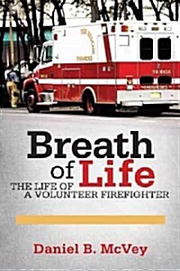 Breath of Life: The Life of a Volunteer Firefighter (Hardcover)