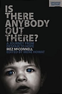 Is There Anybody Out There? - Second Edition : A Journey from Despair to Hope (Paperback, Revised ed)