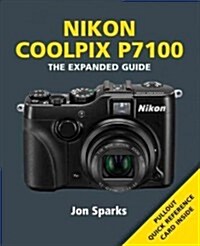 Nikon Coolpix P7100 : The Expanded Guide (Paperback)