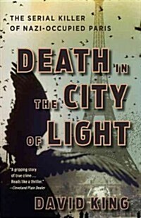 Death in the City of Light: The Serial Killer of Nazi-Occupied Paris (Paperback)