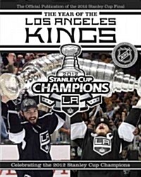 The Year of the Los Angeles Kings: Celebrating the 2012 Stanley Cup Champions (Paperback)