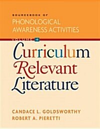 Curriculum Relevant Literature, Volume 4: Sourcebook of Phonological Awareness Activities (Paperback, Workbook)