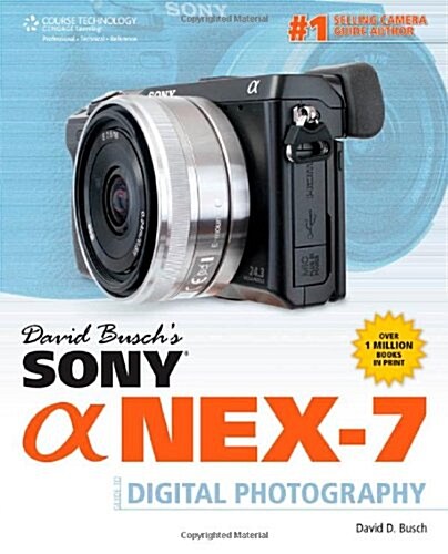 David Buschs Sony Alpha Nex-7 Guide to Digital Photography (Paperback)