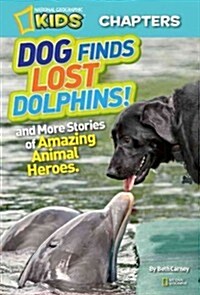 [중고] Dog Finds Lost Dolphins!: And More True Stories of Amazing Animal Heroes (Paperback)