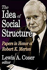 The Idea of Social Structure: Papers in Honor of Robert K. Merton (Paperback)
