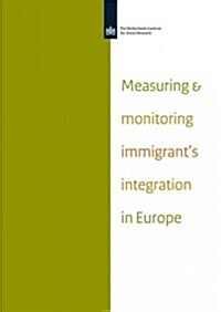 Measuring and Monitoring Immigrants Integration in Europe: Comparing Integration Policies and Monitoring Systems for the Integration of Immigrants an (Paperback, New)