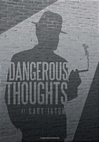 Dangerous Thoughts: Provocative Writings on Contemporary Issues (Hardcover)