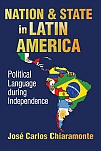 Nation and State in Latin America: Political Language During Independence (Paperback)