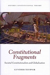Constitutional Fragments : Societal Constitutionalism and Globalization (Hardcover)