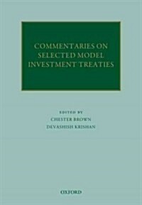 Commentaries on Selected Model Investment Treaties (Hardcover)