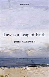 Law as a Leap of Faith : Essays on Law in General (Hardcover)