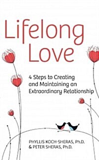 Lifelong Love : 4 Steps to Creating and Maintaining an Extraordinary Relationship (Paperback)
