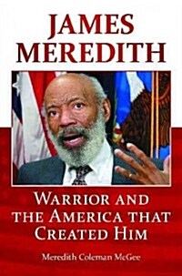 James Meredith: Warrior and the America That Created Him (Hardcover)