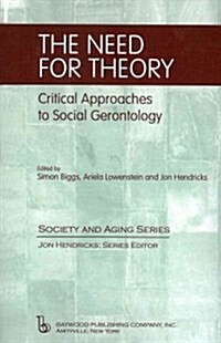 The Need for Theory: Critical Approaches to Social Gerontology (Paperback)